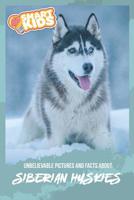 Unbelievable Pictures and Facts About Siberian Huskies 1081429488 Book Cover