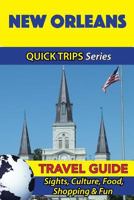 New Orleans Travel Guide (Quick Trips Series): Sights, Culture, Food, Shopping & Fun 1534930949 Book Cover