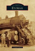 Etowah (Images of America: Tennessee) 1467110248 Book Cover