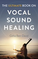 The Ultimate Book on Vocal Sound Healing 1789048621 Book Cover