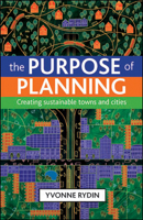 The Purpose of Planning: Creating Sustainable Towns and Cities 1847424309 Book Cover