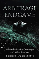 Arbitrage Endgame: A Novel B0H2LYD8TX Book Cover