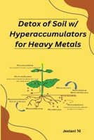 Detox of Soil w Hyperaccumulators for Heavy Metals 1805250639 Book Cover