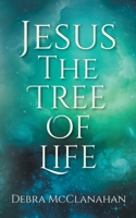 Jesus: The Tree of Life 1098046579 Book Cover