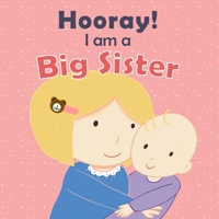 Hooray! I am a Big Sister: new baby girl book for older siblings B09DF8R5J9 Book Cover
