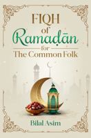 Fiqh of Ramadan for The Common Folk B0DX68PS8R Book Cover