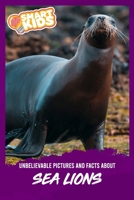 Unbelievable Pictures and Facts About Sea Lions 1098636309 Book Cover