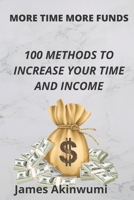 More Time, More Funds: 100 methods to increase your time and your income B0BB5S5G1H Book Cover