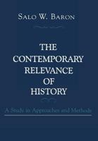 The Contemporary Relevance of History 0231063369 Book Cover