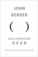 Hold Everything Dear: Dispatches on Survival and Resistance 1804298255 Book Cover