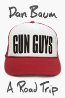 Gun Guys: A Road Trip 0307742504 Book Cover