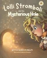 Lolli Stromboli and the Mysterious Hole 398279921X Book Cover