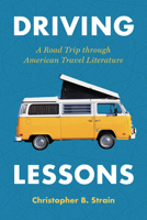 Driving Lessons: A Road Trip Through American Travel Literature 0817322272 Book Cover