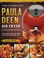 The Complete Paula Deen Air Fryer Cookbook: Fast and Easy Recipes to Live a Lighter Life 1802448144 Book Cover