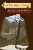 From the Street Corner to the Corner Office 1452838828 Book Cover