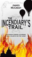 The Incendiary's Trail 0230743404 Book Cover