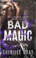 Bad Magic (Hellhound Heat) 1067001964 Book Cover