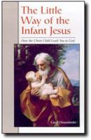 Wood of the Cradle, Wood of the Cross: The Little Way of the Infant Jesus 0918477328 Book Cover