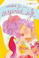 Workbook for an inspired life: Let yourself shine and dream big dreams 1494742705 Book Cover