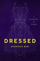 Dressed: A Philosophy of Clothes 1541645987 Book Cover