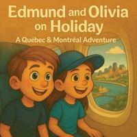 Edmund and Olivia on Holiday; and Quebec & Montreal Adventure 1997682052 Book Cover