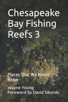 Chesapeake Bay Fishing Reefs 3: Places That We Never Knew B0DRXCL9PF Book Cover