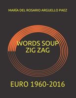 Words Soup Zig Zag: Euro 1960-2016 1731572182 Book Cover