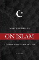 On Islam: A Chronological Record, 2002—2018 1621641643 Book Cover