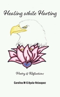 Healing while Hurting: Poetry & Reflections 195344914X Book Cover