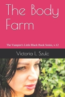 The Body Farm: The Vampire's Little Black Book Series, v.12 167337462X Book Cover
