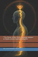 "The Body of the Gods, Biology Hidden in Myths and in human religions" B0FMNF9HMG Book Cover