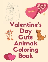 Valentine's Day Cute Animals Coloring Book: Romantic Love Animals Cute Little Animals Valentine Day with A Fun Coloring Book for Boys and Girls Gift gor Chilss B08VCJ8J7F Book Cover