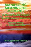 Manifesting Meaningful Moments A Mix of Soulful Insights and Wondrous Wisdoms: Selected Writings By Phillip Elton Collins 0999770349 Book Cover