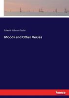 Moods, and Other Verses 0548398496 Book Cover