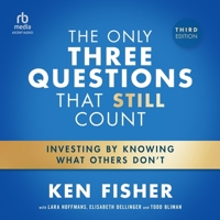 The Only Three Questions That Still Count: Investing by Knowing What Others Don't, 3rd Edition B0FWXYMQTW Book Cover