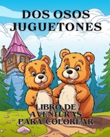 Libro para colorear Aventuras con dos osos juguetones: El libro para colorear Adorable con dos osos Una aventura para colorear (Spanish Edition) B0CNSDFZG2 Book Cover