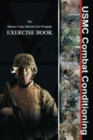 USMC Combat Conditioning: Marine Corps Martial Arts Program Exercise Book 1481083554 Book Cover