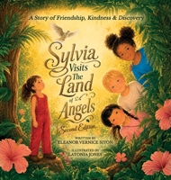 Sylvia Visits The land Of Angels, A Story of Friendship Kindness and Discovery - SECOND EDITION B0HK7NMN4T Book Cover