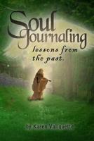 Soul Journaling - Lessons from the Past 1492906433 Book Cover