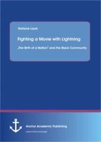 The Paradoxical Influence of "The Birth of a Nation" on the Black Community in the early 20th Century: Fighting a Movie with Lightning 3656446210 Book Cover