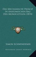 Das mechanische Princip im anatomischen Bau der Monocotylen 1166742431 Book Cover