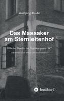 Das Massaker am Sternleitenhof: Elffacher Mord in der Nachkriegszeit 1947 3746901650 Book Cover
