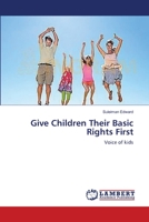 Give Children Their Basic Rights First: Voice of kids 3659395242 Book Cover