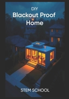 DIY Blackout-Proof Home: Ultimate Prepper's Guide to Surviving Grid Failures (Survive & Build: DIY Construction for Modern Self-Reliance) B0F6CKR2CY Book Cover