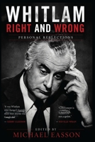 Whitlam Right and Wrong: Personal Reflections 1923568469 Book Cover