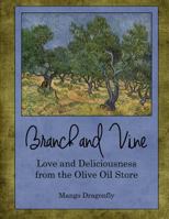 Branch and Vine: Recipes from the Olive Oil Store 1543160050 Book Cover