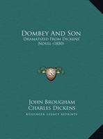 Dombey And Son: Dramatized From Dickens' Novel 1522790217 Book Cover