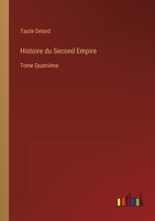 Histoire du Second Empire: Tome Quatri�me 3368210521 Book Cover