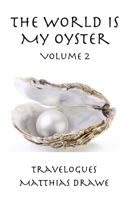 The World Is My Oyster - Volume 2: Travelogues B0B1YQNYJJ Book Cover