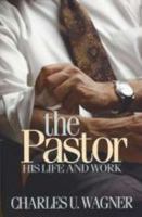 The Pastor: His Life and Work 0872270017 Book Cover